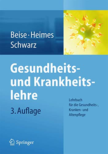 Gesundheits- und Krankheitslehre: Lehrbuch für die Gesundheits-, Kranken- und Altenpflege von Springer